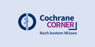 Cochrane Corner: Eine Kolumne von Georg Rüschemeyer von Cochrane Deutschland.